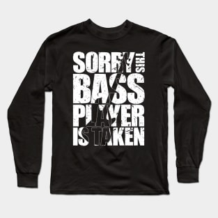 SORRY THIS BASS PLAYER IS TAKEN funny bassist gift Long Sleeve T-Shirt